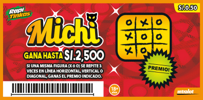 <b>MICHI - ¡Gana hasta S/. 2,500!</b><br>Si una misma figura (X ó O) se repite 3 veces en línea horizontal, vertical o diagonal, ganas el premio indicado.<br/>Costo S/. 0.50